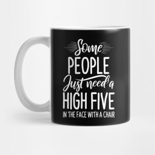 Some People Just Need High Five - Funny Quotes Mug